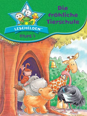 cover image of Lesehelden Stufe 1: Die fröhliche Tierschule